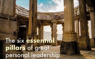 The six essential pillars of great personal leadership