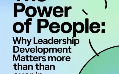 The Power of People: Why Leadership Development Matters More Than Ever in the AI Era