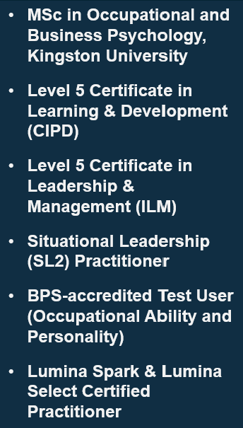 A list of professional qualifications and certifications, including MSc, CIPD Level 5, ILM Level 5, Situational Leadership, BPS Test User, and Lumina Spark credentials, displayed on a dark background.